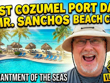 Best Cozumel Port Day! Mr. Sanchos Beach Club Review and Enchantment of the Seas Cruise Vlog 2